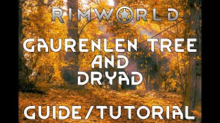 GAURANLEN TREE and DRYAD  Guide Tutorial Rimworld Ideology [upl. by Alidus]