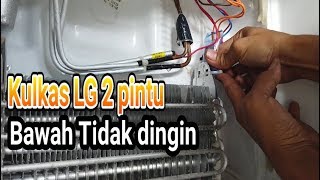 CARA MEMPERBAIKI KULKAS LG BAWAH TIDAK DINGIN 2 PINTU [upl. by Anuahs]