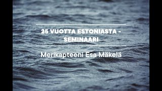 25 vuotta Estoniasta Esa Mäkelä [upl. by Keynes163]