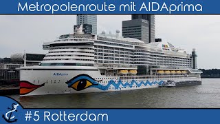 Metropolenroute mit AIDAprima  5 Rotterdam auf eigene Faust  KreuzfahrtVlog 2023  4K UHD [upl. by Ydnat]