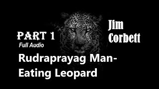 ManEating Leopard of Rudraprayag by Jim Corbett  Part 1  Audiobook English JimCorbettaudiobook [upl. by Odrareve119]