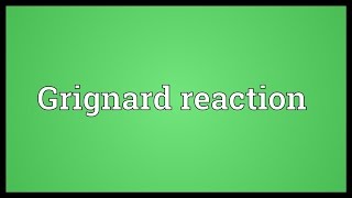 Grignard reaction Meaning [upl. by Iznekcam186]