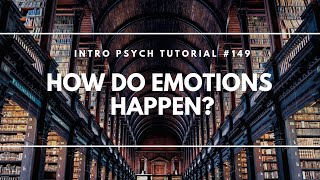 How Do Emotions Happen Intro Psych Tutorial 149 [upl. by Harper]