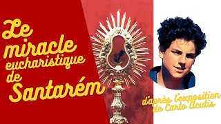 Le miracle eucharistique de Santarém daprès lexposition de Carlo Acutis [upl. by Yila344]