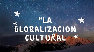 GLOBALIZACION CULTURAL [upl. by Rebmat]