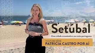 Você viveria em Setúbal  PATRÍCIA CASTRO POR AÍ [upl. by Camella]