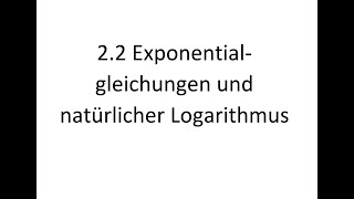 22 Exponentialgleichungen und natürlicher Logarithmus [upl. by Ailecra]