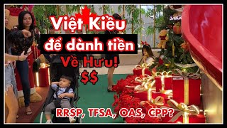 Việt Kiều Canada về Hưu Lãnh Được Bao Nhiêu Tiền Tiền già lương hưu và cách để dành [upl. by Hayouqes]