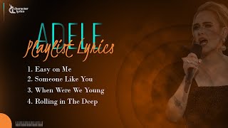 Adele Playlist Lyrics Easy on Me Someone Like You When Were We Young Rolling in The Deep [upl. by Naeroled]