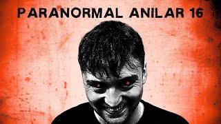 TAKİPÇİLERİMDEN GELEN PARANORMAL ANILAR 16 [upl. by Olin243]