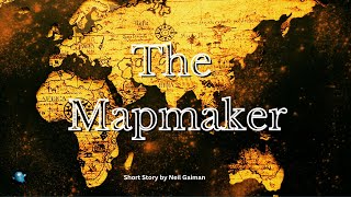 THE MAPMAKER by Neil Gaiman  Short Story Audiobook 🗺️ [upl. by Eimmot]