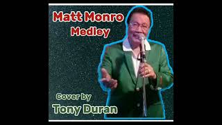 quotMatt Monro Medleyquot by Matt Monro coverby TonyDuran youreclosertome amp awesome mattmonromedley 😙 [upl. by Idnas]