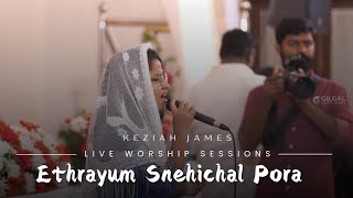 Ethrayum Snehichal Pora  Keziah James  Christian Devotional  LIVE WORSHIP SERIES [upl. by Us687]