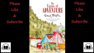 The circus of adventure by Enid Blyton full audiobook Book 7 [upl. by Annor327]