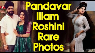 Pandavar Illam Serial Anu Sulash Rare Photos  Pandavar Illam Serial Roshini Unseen Photo Collection [upl. by Wicks]