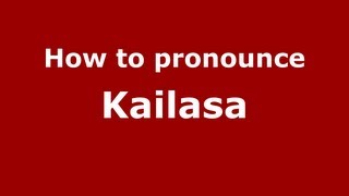 How to Pronounce Kailasa  PronounceNamescom [upl. by Auqinahs805]