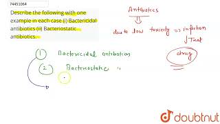 Describe the following with one example in each case i Bactericidal antibiotics ii Bacterio [upl. by Fancy]