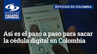 Así es el paso a paso para sacar la cédula digital en Colombia [upl. by Stephannie65]