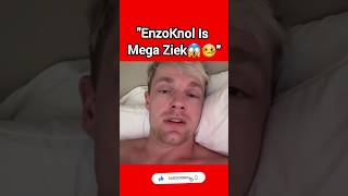 EnzoKnol Is Mega Ziek😱🤒 [upl. by Eiramac226]