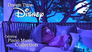 Disney Dream Time Piano Music Collection for Deep Sleep and Naptime No Midroll Ads [upl. by Eerpud537]