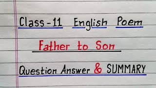 Father to Son  Class 11 English Poem  NCERT  Question Answer  Summary  IndrajitGoswami0607 [upl. by Eetsirk]