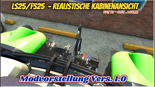 LS25FS25  Realistische Kabinenansicht Vers 10 Modvorstellung [upl. by Analad839]