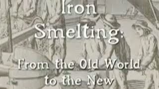 Iron Smelting from the old world to the new [upl. by Lumbye]