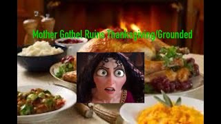 Mother Gothel ruins Thanksgivinggrounded [upl. by Ertemed]