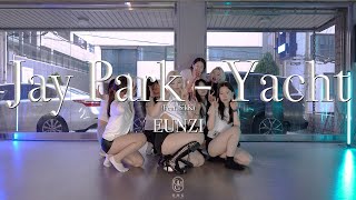 EUNZI Choreography  Jay Park  Yacht Feat SikK [upl. by Cohberg]