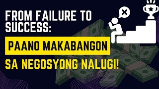 From Failure to Success Paano Makabangon sa Negosyong Nalugi [upl. by Fransisco181]