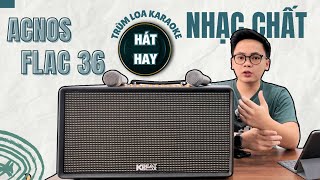 REVIEW ACNOS FLAC 36  TRÙM LOA KARAOKE đẳng cấp mọi thời đại  Mạnh Béo Audio [upl. by Yvonner]