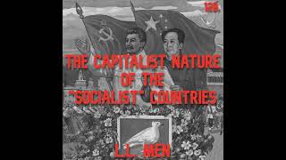 120 The Capitalist Nature of the quotSocialistquot Countries  LL Men [upl. by Ettelocin964]