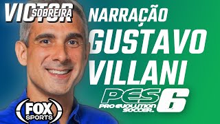 NARRAÇÃO GUSTAVO VILLANI  PES 6 [upl. by Petit7]