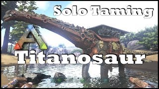 Ark SE  Solo Taming a Titanosaur Permanently Taming  Guide on Dino Taming [upl. by Sheffie218]