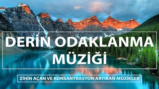 Derin Odaklanma ve Konsantrasyon Müziği  Zihin Açan ve Konsantrasyon Artıran Müzikler [upl. by Younger23]