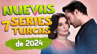 Las 7🔥Nuevas Series Turcas de 2024 en Español [upl. by Norej100]