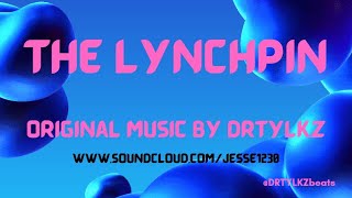 The Lynchpin  Original music by DRTYLKZ [upl. by Roselane133]