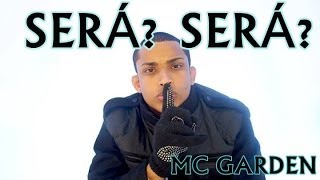 MC Garden  Será Será DownloadLetra na descrição [upl. by Hassadah]