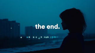 the end playlist [upl. by Rintoul]