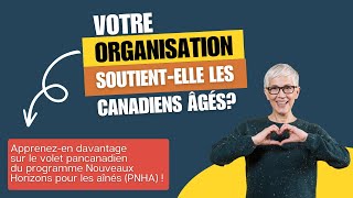 Apprenezen davantage sur le volet pancanadien du programme Nouveaux Horizons pour les aînés PNHA [upl. by Ready698]