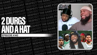 2 Durags And A Hat EP140  RESPECT THE GAME [upl. by Cathe]