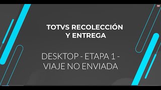 How To  Recolección y Entrega  Desktop  Etapa 1  Viaje no Enviada totvslogística logística [upl. by Watanabe892]