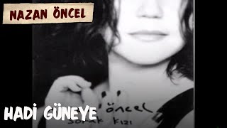 Nazan Öncel  Hadi Güneye [upl. by Elraet]