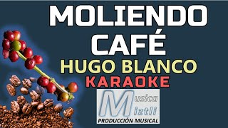 Moliendo Café  Karaoke  Hugo Blanco [upl. by Filomena]