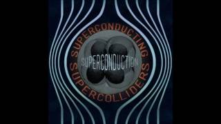 Thankless Child  The Superconducting Supercolliders [upl. by Collins]