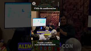 Ciclo de conferencias Comida y tradición en la CDMX [upl. by Hutchison]