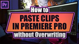 How to Paste Clips in Premiere Pro without Overwriting [upl. by Hultgren453]