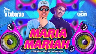 O TUBARÃO amp MC MENO DANI  MARIA MARIAH REMIX ARROCHADEIRA [upl. by Ahtnama]