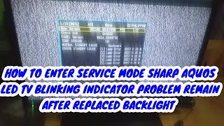 HOW TO ENTER SERVICE MODE SHARP AQUOS LED TV BLINKING INDICATOR PROBLEM [upl. by Jeminah]