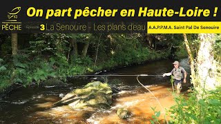 « On part pêcher en HauteLoire  » La Haute Senouire AAPPMA Saint Pal de Senouire [upl. by Aivlis]